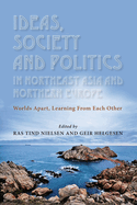 Ideas, Society and Politics in Northeast Asia and Northern Europe: Worlds Apart, Learning from Each Other