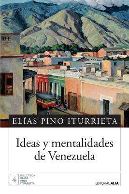 Ideas y Mentalidades de Venezuela - Pino Iturrieta, Elias