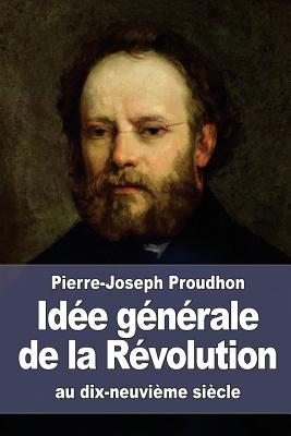 Idee Generale de La Revolution Au Dix-Neuvieme Siecle - Proudhon, Pierre-Joseph