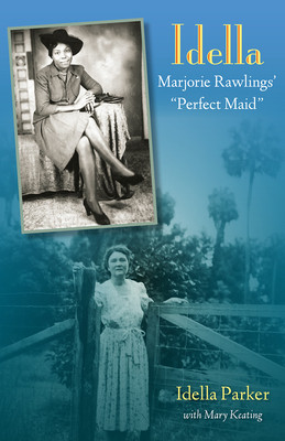 Idella: Marjorie Rawlings' Perfect Maid - Parker, Idella