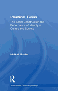 Identical Twins: The Social Construction and Performance of Identity in Culture and Society