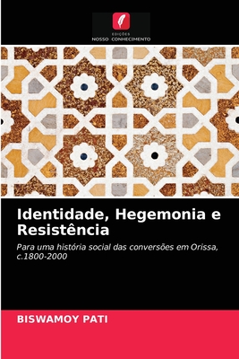 Identidade, Hegemonia e Resist?ncia - Pati, Biswamoy