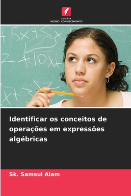 Identificar os conceitos de opera??es em express?es alg?bricas - Samsul Alam, Sk