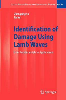 Identification of Damage Using Lamb Waves: From Fundamentals to Applications - Su, Zhongqing, and Ye, Lin