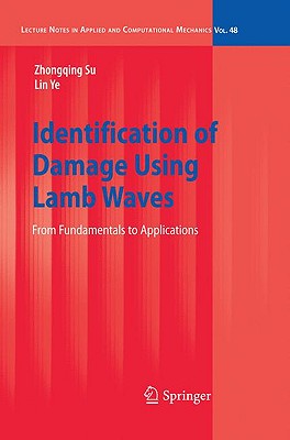 Identification of Damage Using Lamb Waves: From Fundamentals to Applications - Su, Zhongqing, and Ye, Lin