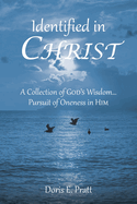 Identified in CHRIST: A Collection of GOD'S Wisdom... Pursuit of Oneness in HIM