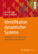 Identifikation Dynamischer Systeme: Methoden Zur Experimentellen Modellbildung Aus Messdaten