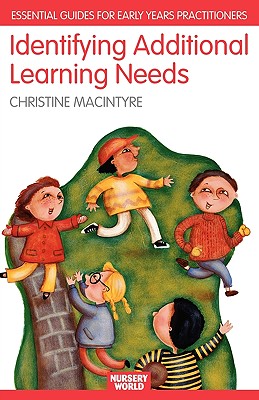 Identifying Additional Learning Needs in the Early Years: Listening to the Children - MacIntyre, Christine, Dr.