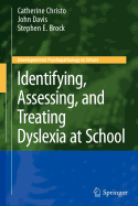 Identifying, Assessing, and Treating Dyslexia at School - Christo, Catherine, and Davis, John, and Brock, Stephen E