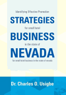 Identifying Effective Promotion Strategies for Small Hotel Business in the State of Nevada: For Small Hotel Business in the State of Nevada