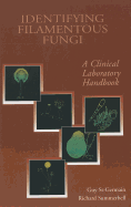 Identifying Filamenytous Fungi: A Clinical Laboratory Handbook