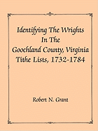 Identifying the Wrights in the Goochland County, Virginia, Tithe Lists, 1732-84