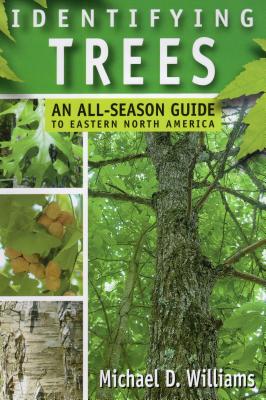 Identifying Trees: An All-Season Guide to Eastern North America - Williams, Michael D, Dr.