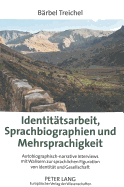 Identitaetsarbeit, Sprachbiographien und Mehrsprachigkeit: Autobiographisch-narrative Interviews mit Walisern zur sprachlichen Figuration von Identitaet und Gesellschaft