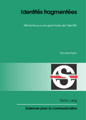 Identites Fragmentees: Elements Pour Une Grammaire de l'Identite - Berrendonner, Alain (Editor), and Mi?ville, Denis (Editor), and Pepin, Nicolas