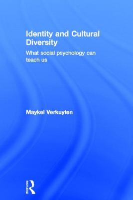 Identity and Cultural Diversity: What social psychology can teach us - Verkuyten, Maykel