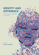 Identity and Difference: Contemporary Debates on the Self