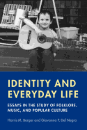 Identity and Everyday Life: Essays in the Study of Folklore, Music and Popular Culture