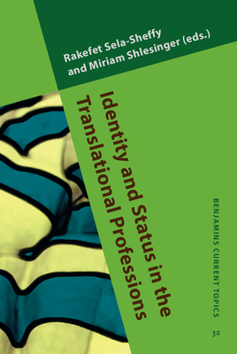 Identity and Status in the Translational Professions - Sela-Sheffy, Rakefet (Editor), and Shlesinger, Miriam (Editor)