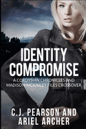 Identity Compromise: A Cordysian Chronicles and Madison-McKinley Files Crossover
