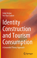 Identity Construction and Tourism Consumption: A Grounded Theory Approach