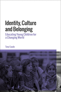 Identity, Culture and Belonging: Educating Young Children for a Changing World