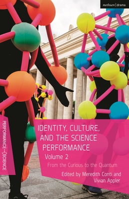 Identity, Culture, and the Science Performance, Volume 2: From the Curious to the Quantum - Appler, Vivian (Editor), and Conti, Meredith (Editor), and Lutterbie, John, Professor (Series edited by)