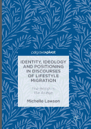 Identity, Ideology and Positioning in Discourses of Lifestyle Migration: The British in the Ariege