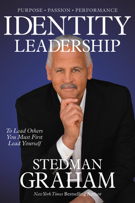 Identity Leadership: To Lead Others You Must First Lead Yourself - Graham, Stedman