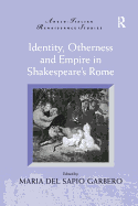 Identity, Otherness and Empire in Shakespeare's Rome