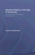 Identity Politics in the Age of Genocide: The Holocaust and Historical Representation