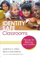 Identity Safe Classrooms, Grades K-5: Places to Belong and Learn