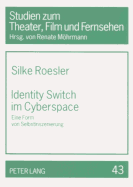 Identity Switch Im Cyberspace: Eine Form Von Selbstinszenierung