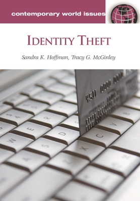 Identity Theft: A Reference Handbook - Hoffman, Sandra K, and McGinley, Tracy G