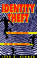 Identity Theft: The Cybercrime of the Millennium - Newman, John Q