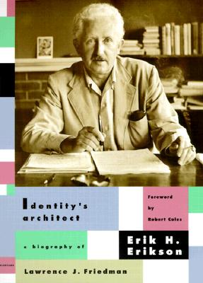 Identity's Architect: A Biography of Erik H. Erikson - Friedman, Lawrence Jacob