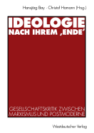 Ideologie Nach Ihrem 'Ende': Gesellschaftskritik Zwischen Marxismus Und Postmoderne