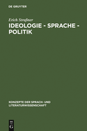 Ideologie - Sprache - Politik: Grundfragen ihres Zusammenhangs