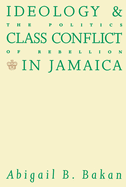 Ideology and Class Conflict in Jamaica: The Politics of Rebellion