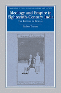 Ideology and Empire in Eighteenth-Century India: The British in Bengal