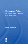 Ideology and Policy: The Political Uses of Doctrine in the Soviet Union
