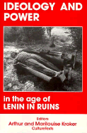 Ideology and Power in the Age of Lenin in Ruins - Kroker, Arthur (Editor), and Kroker, Marilouise (Editor)