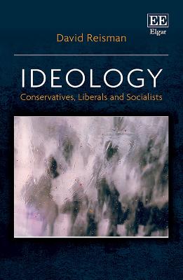 Ideology: Conservatives, Liberals and Socialists - Reisman, David