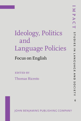 Ideology, Politics and Language Policies: Focus on English - Ricento, Thomas (Editor)