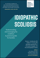 Idiopathic Scoliosis: Understanding and Managing the Condition: A Practical Guide for Families