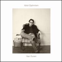 Idiot Optimism - Van Duren