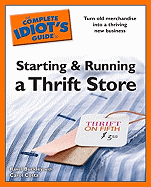 Idiot's Guides: Starting and Running a Thrift Store