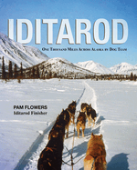 Iditarod: One Thousand Miles Across Alaska by Dog Team