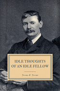 Idle Thoughts of an Idle Fellow: A Book for an Idle Holiday