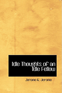 Idle Thoughts of an Idle Fellow